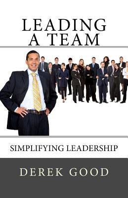 Leading a Team by Good, Derek