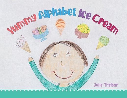 Yummy Alphabet Ice Cream by Treloar, Julie