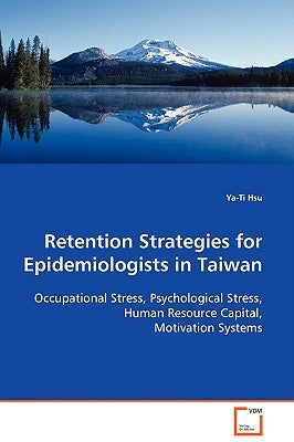 Retention Strategies for Epidemiologists in Taiwan by Hsu, Ya-Ti