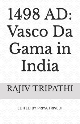 1498 Ad: Vasco Da Gama in India by Trivedi, Priya