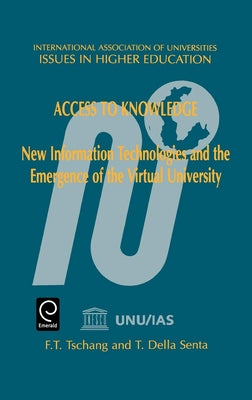 Access to Knowledge: New Information Technologies and the Emergence of the Virtual University by Della Santa, Tarcisio