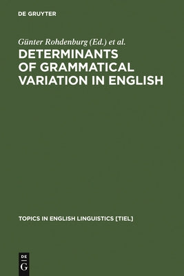 Determinants of Grammatical Variation in English by Rohdenburg, Günter