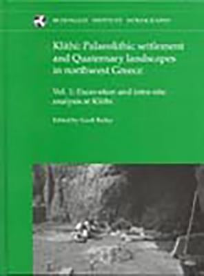 Klithi: Palaeolithic Settlement and Quaternary Landscapes in Northwest Greece by Bailey, G. N.