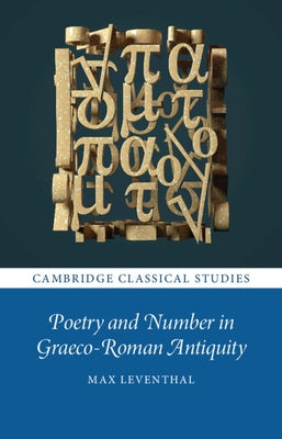 Poetry and Number in Graeco-Roman Antiquity by Leventhal, Max