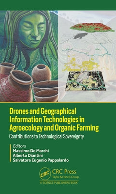 Drones and Geographical Information Technologies in Agroecology and Organic Farming: Contributions to Technological Sovereignty by de Marchi, Massimo