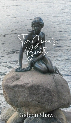 The Siren's Breath by Shaw, Gideon