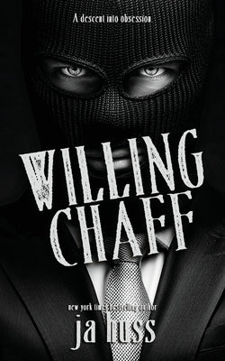 Willing Chaff: A Dark Predator/Prey Valentines Romance by Huss, Ja