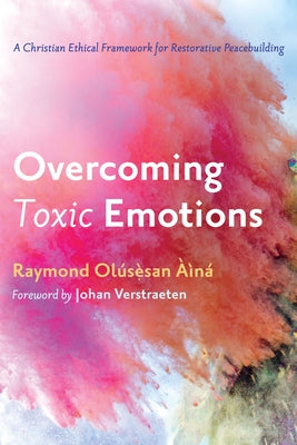 Overcoming Toxic Emotions by Aina, Raymond Olusesan