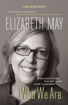 Who We Are: Reflections on My Life and Canada by May, Elizabeth