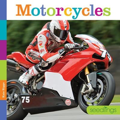 Seedlings: Motorcycles by Riggs, Kate