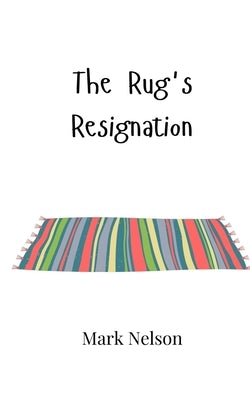 The Rug's Resignation by Nelson, Mark