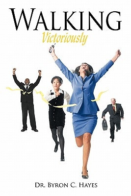 Walking Victoriously by Hayes, Byron C.