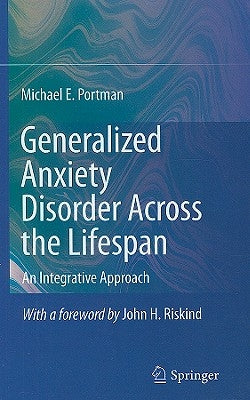 Generalized Anxiety Disorder Across the Lifespan: An Integrative Approach by Portman, Michael E.