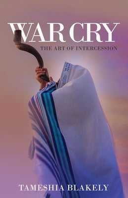 WarCry The Art of Intercession by Blakely, Tameshia