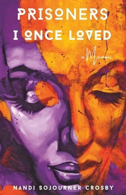 Prisoners I Once Loved: A Memoir by Crosby, Nandi Sojourner