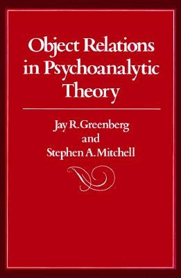 Object Relations in Psychoanalytic Theory by Greenberg, Jay