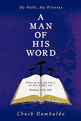 A Man of His Word: My Walk, My Witness by Rambaldo, Chuck