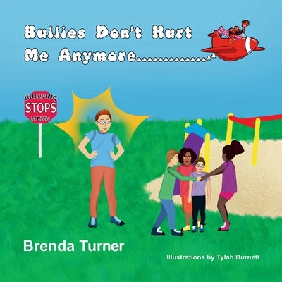 Bullies Don't Hurt Me Anymore by Turner, Brenda