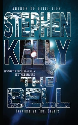 The Bell: What Goes Down Doesn't Always Come Back Up by Kelly, Stephen