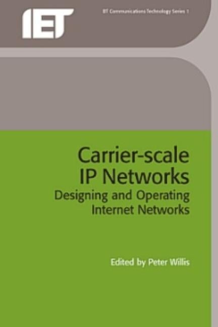 Carrier-Scale IP Networks: Designing and Operating Internet Networks by Willis, Peter