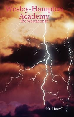 Wesley-Hampton Academy - The Weatherman by MR Howell