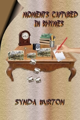 Moments Captured in Rhymes by Burton, Synda