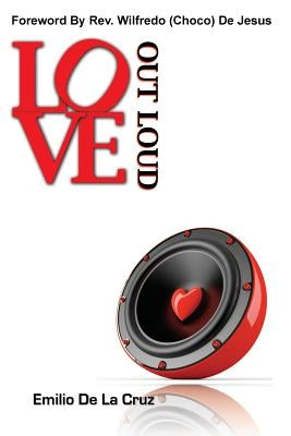 Love Out Loud by De La Cruz, Emilio