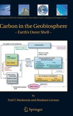 Carbon in the Geobiosphere: - Earth's Outer Shell - by MacKenzie, Fred T.