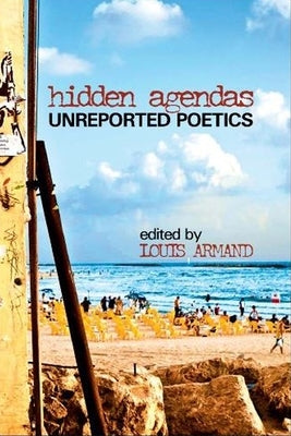 Hidden Agendas: Unreported Poetics by Armand, Louis