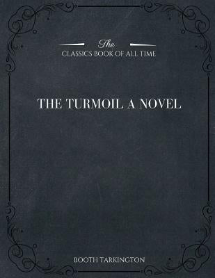 The Turmoil by Tarkington, Booth