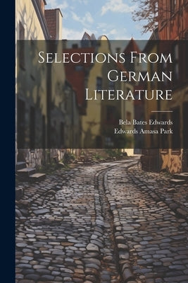 Selections From German Literature by Park, Edwards Amasa