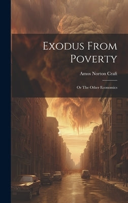 Exodus From Poverty: Or The Other Economics by Craft, Amos Norton