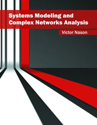 Systems Modeling and Complex Networks Analysis by Nason, Victor