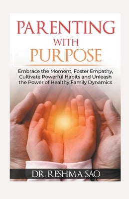 Parenting With Purpose by Reshma