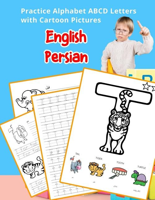English Persian Practice Alphabet ABCD letters with Cartoon Pictures: تمرین حروف ال& by Hill, Betty