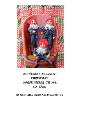 Norwegian Nisser at Christmas: As It Was Before by Beito, Gretchen