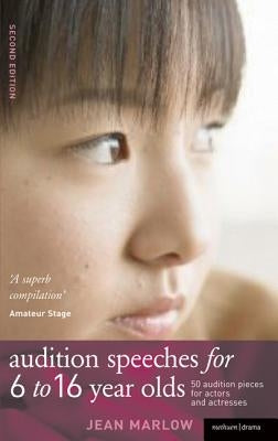 Audition Speeches for 6-16 Year Olds: 50+ Audition Pieces for Actors and Actresses by Marlow, Jean