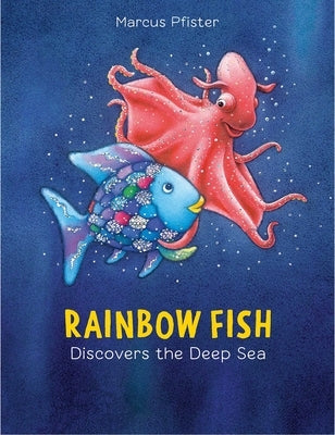Rainbow Fish Discovers the Deep Sea by Pfister, Marcus