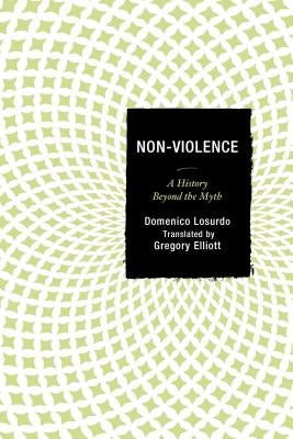 Non-Violence: A History Beyond the Myth by Losurdo, Domenico