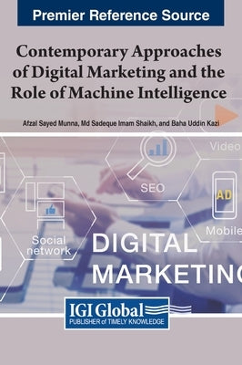 Contemporary Approaches of Digital Marketing and the Role of Machine Intelligence by Munna, Afzal Sayed