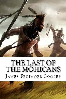 The Last of the Mohicans James Fenimore Cooper by Benitez, Paula