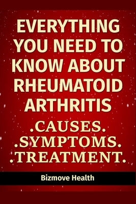 Everything you need to know about Rheumatoid Arthritis: Causes, Symptoms, Treatment by Health, Bizmove