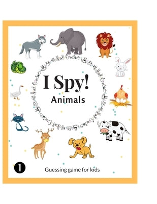 I Spy Animals: Activity Book For Kids Ages 2-6 Years Old, A Fun Guessing Game and Picture Puzzle, Toddler Educational Learning Book, by Joan, Mayram