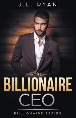 The Billionaire CEO by Ryan, J. L.