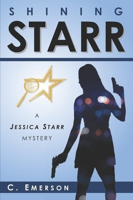 Shining Starr: A Jessica Starr Mystery by Emerson, C.