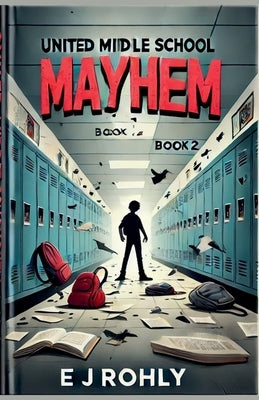 United MlDLE SCHOOL MAYHEM BOOK BOOK 2 by Rohly, E. J.
