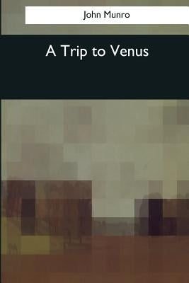A Trip to Venus by Munro, John