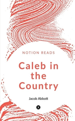 Caleb in the Country by Abbott, Jacob