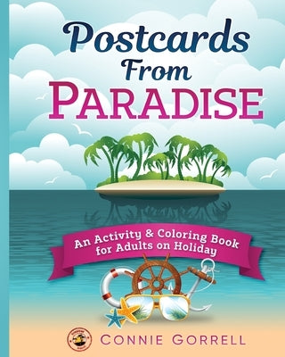 Postcards From Paradise: An Activity & Coloring Book for Adults on Holiday by Gorrell, Connie