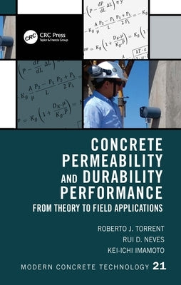 Concrete Permeability and Durability Performance: From Theory to Field Applications by Torrent, Roberto J.